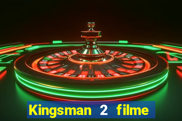 Kingsman 2 filme completo dublado superflix